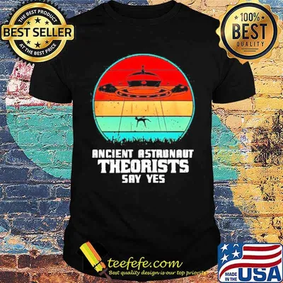 Ancient astronaut theorists say yes UFO vintage shirt