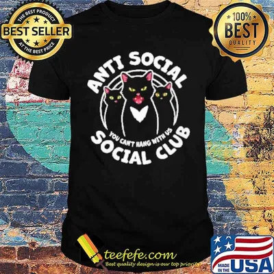Anti Social You Can't Hang With Us Social Club Cat Shirt