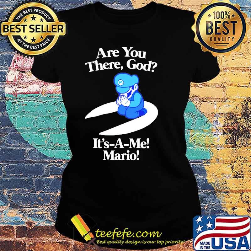 Are you there God it’s a me Mario s Ladies tee Are you there God it’s a me Mario s Ladies tee