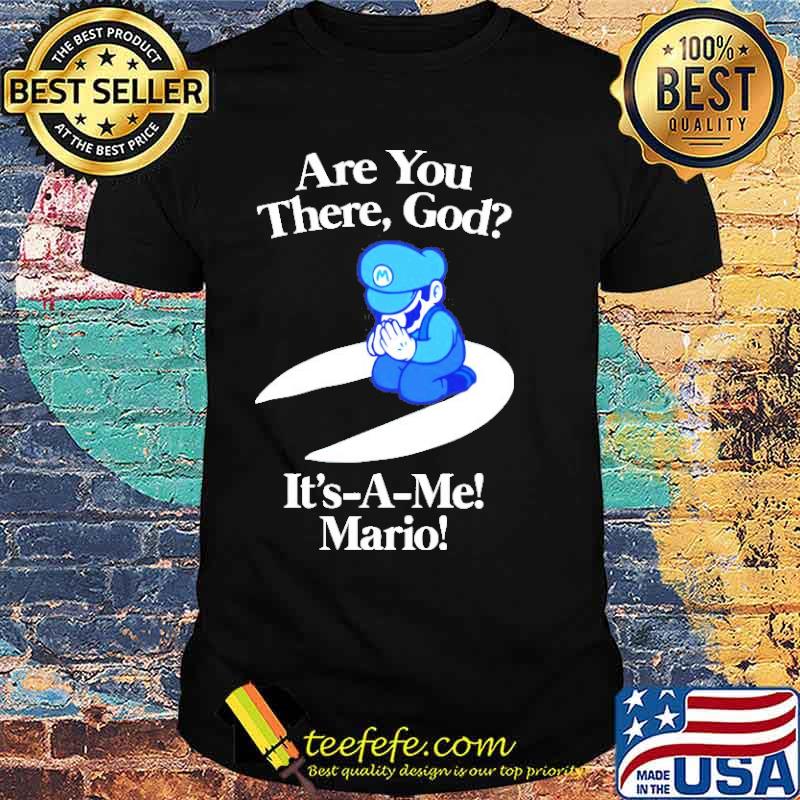 Are you there God it’s a me Mario shirt Are you there God it’s a me Mario shirt