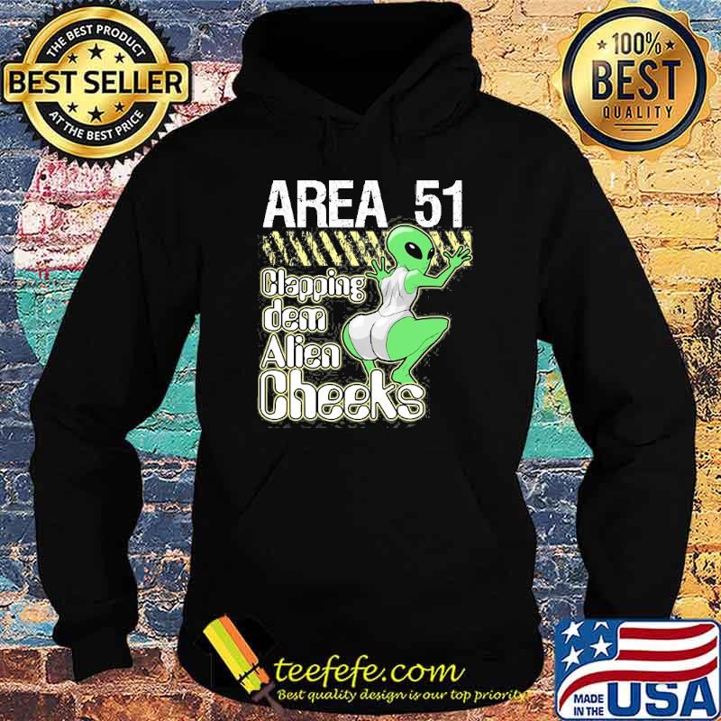 Area 51 Clapping Dem Alien Cheeks Shirt Hoodie Area 51 Clapping Dem Alien Cheeks Shirt Hoodie