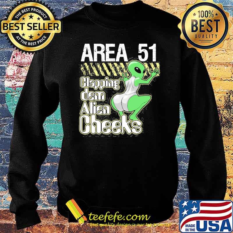 Area 51 Clapping Dem Alien Cheeks Shirt Sweater Area 51 Clapping Dem Alien Cheeks Shirt Sweater
