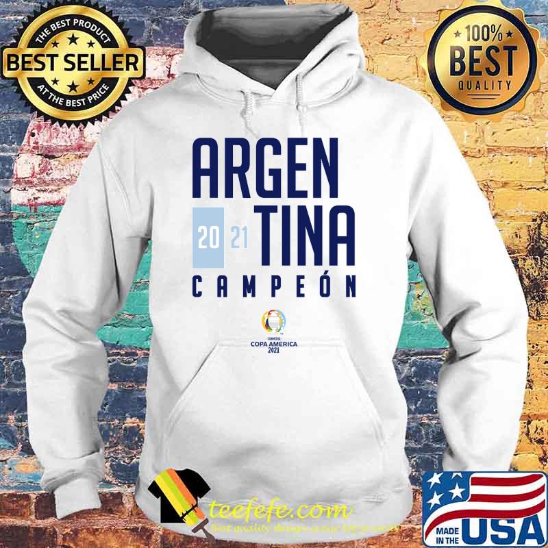 Argen Tina Campeon Argentina Cup America 2021 Champion T-Shirt Hoodie Argen Tina Campeon Argentina Cup America 2021 Champion T-Shirt Hoodie