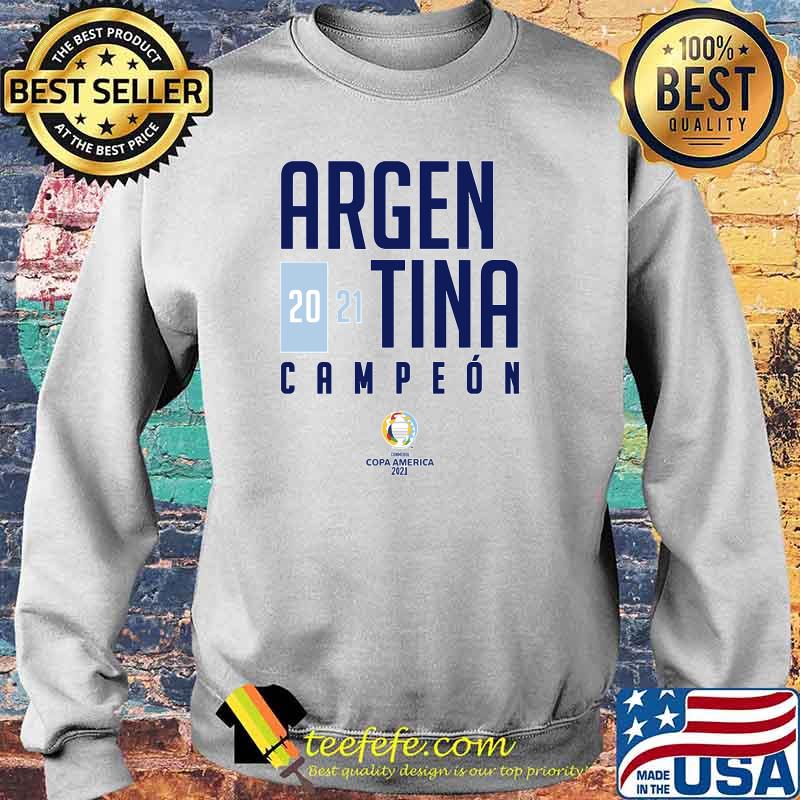 Argen Tina Campeon Argentina Cup America 2021 Champion T-Shirt Sweater Argen Tina Campeon Argentina Cup America 2021 Champion T-Shirt Sweater
