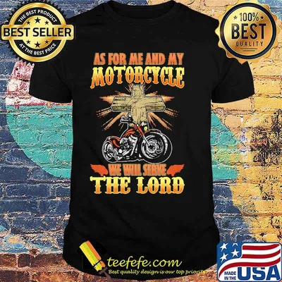 As for me and my motorcycle we will serve the lord motorcycle shirt