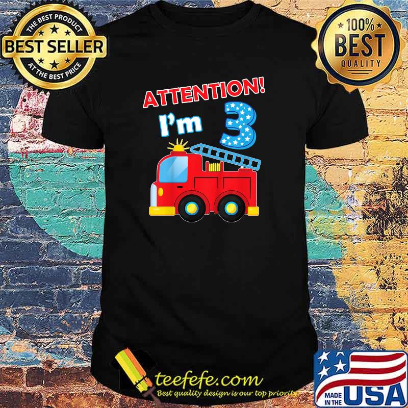 Attention I'm 3 Years old Kids Fire Department Truck Car Birthday T-Shirt
