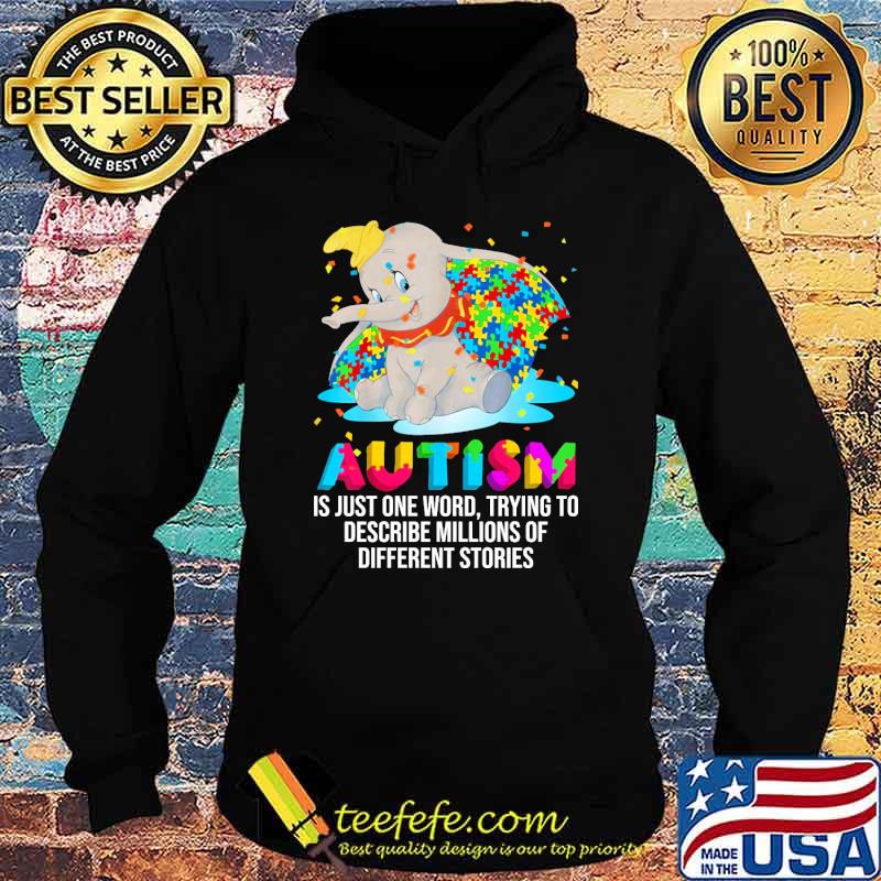 Autism Is Just One Word trying to describe millions of different stories elephant s Hoodie Autism Is Just One Word trying to describe millions of different stories elephant s Hoodie
