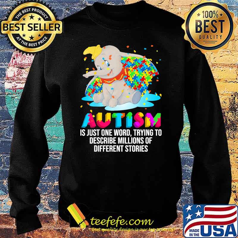 Autism Is Just One Word trying to describe millions of different stories elephant s Sweater Autism Is Just One Word trying to describe millions of different stories elephant s Sweater