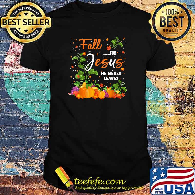 Awesome fall For Jesus He Never Leaves Costume Christion Pumpkin T-Shirt