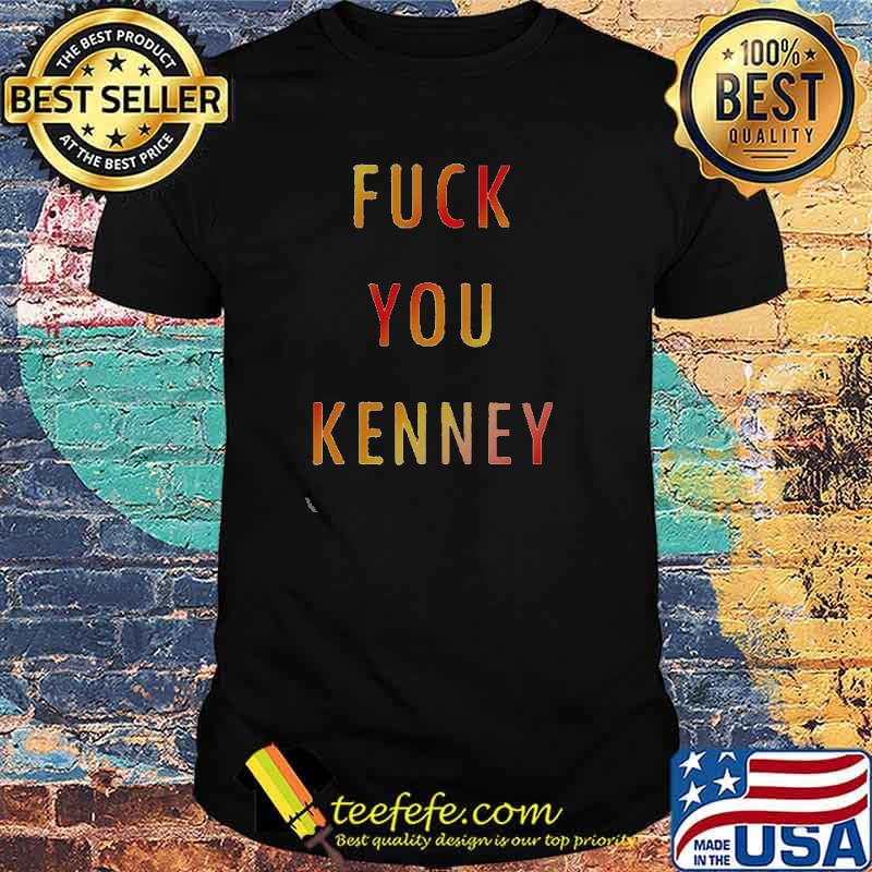 Awesome fuck you Kenney shirt