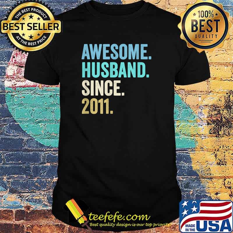Awesome Husband Since 2011 10th wedding anniversary 10 years T-Shirt