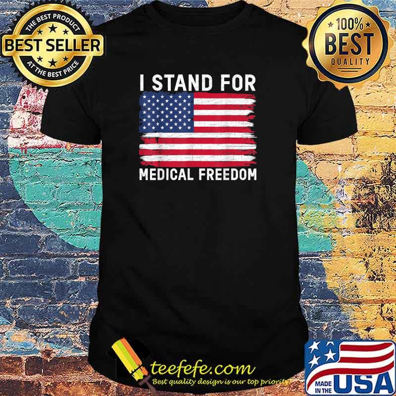 Awesome i Stand For Medical Freedom USA Flag T-Shirt