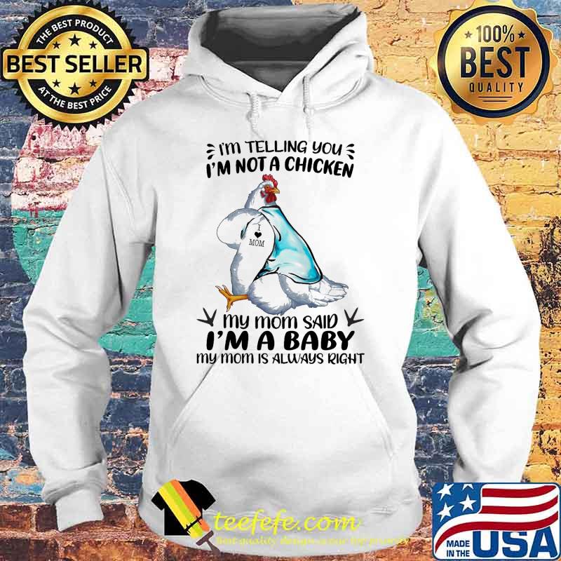 Awesome im telling you im not a chicken my mom said im a baby my mom is always right chicken tattoo s Hoodie Awesome im telling you im not a chicken my mom said im a baby my mom is always right chicken tattoo s Hoodie