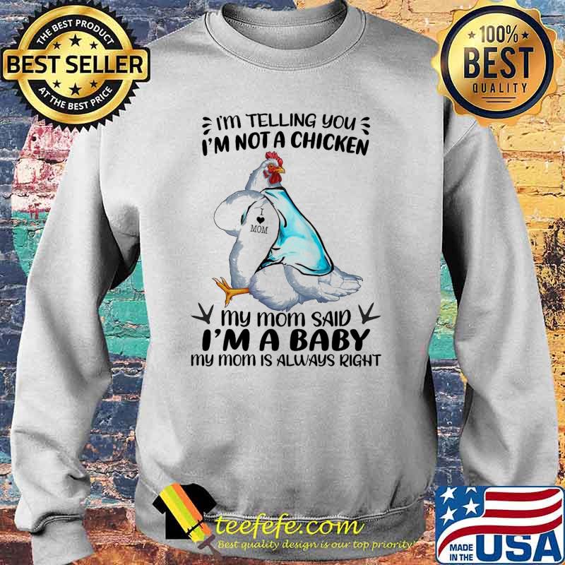 Awesome im telling you im not a chicken my mom said im a baby my mom is always right chicken tattoo s Sweater Awesome im telling you im not a chicken my mom said im a baby my mom is always right chicken tattoo s Sweater