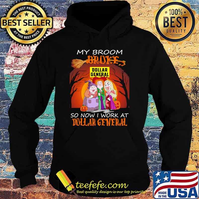 Awesome my Broom Broke So Now I Work At Dollar General Halloween Shirt Hoodie Awesome my Broom Broke So Now I Work At Dollar General Halloween Shirt Hoodie
