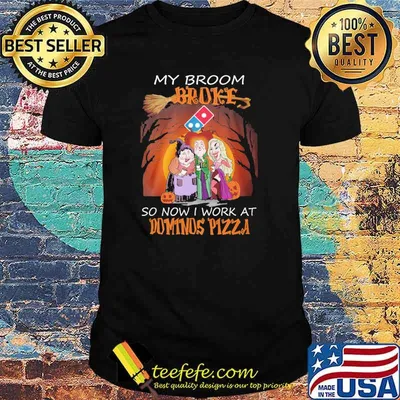 Awesome my Broom Broke So Now I Work At Dominos Pizza Halloween Shirt