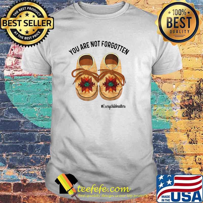 Awesome shoe - You Are Not Forgotten Native American T-Shirt
