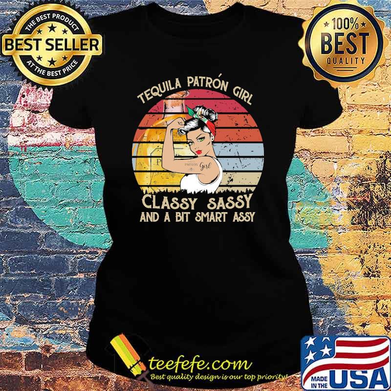Awesome tequila patron girl classy sassy and a bit smart assy strong girl vintage s Ladies tee Awesome tequila patron girl classy sassy and a bit smart assy strong girl vintage s Ladies tee