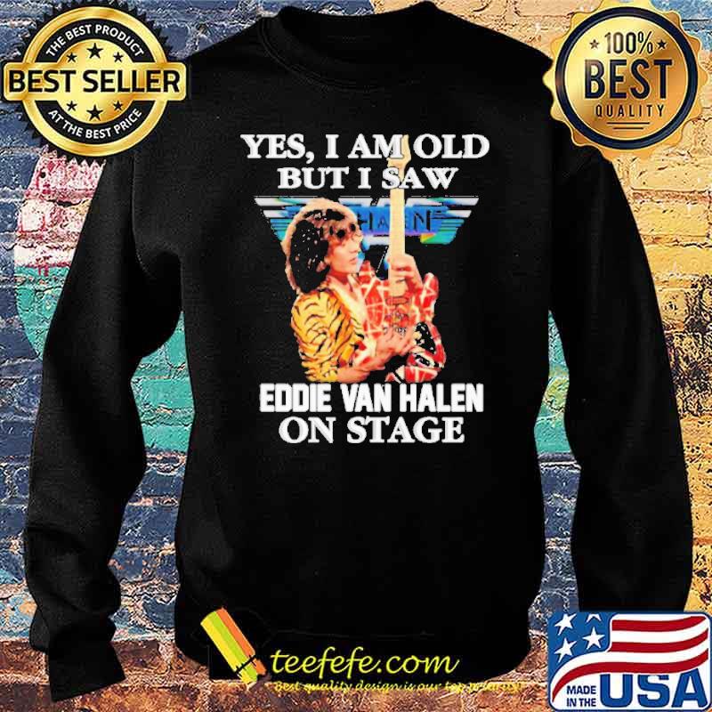 Awesome yes I am old but I saw Eddie Van Halen on stage s Sweater Awesome yes I am old but I saw Eddie Van Halen on stage s Sweater