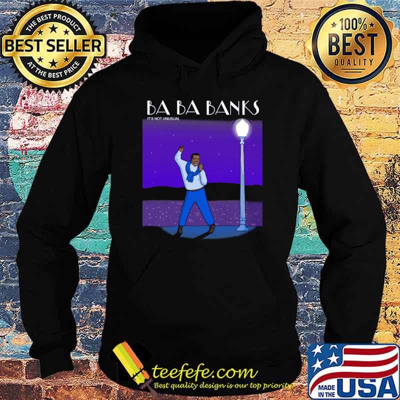 Ba ba banks its not unusual s Hoodie Ba ba banks its not unusual s Hoodie