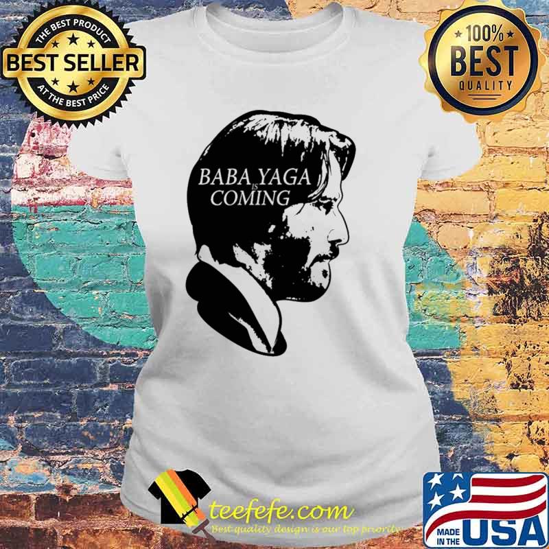 Baba yaga is coming s Laides tee Baba yaga is coming s Laides tee