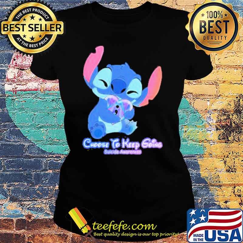 Baby Stitch hug heart Choose to keep Going Suicide Awareness 2021 Shirt Ladies tee Baby Stitch hug heart Choose to keep Going Suicide Awareness 2021 Shirt Ladies tee