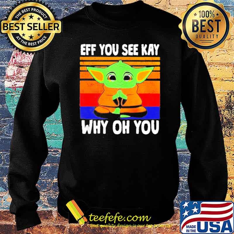 Baby Yoda eff you see kay why oh you vintage s Sweater Baby Yoda eff you see kay why oh you vintage s Sweater