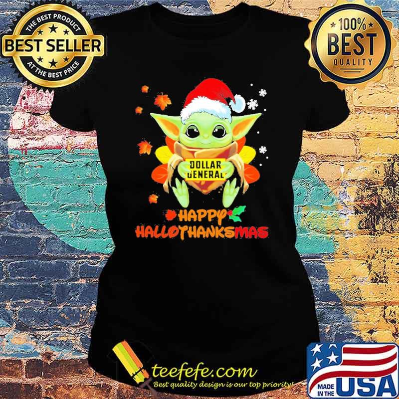 Baby Yoda Santa Hat Hug Dollar General Happy Hallothanksmas Shirt Ladies tee Baby Yoda Santa Hat Hug Dollar General Happy Hallothanksmas Shirt Ladies tee