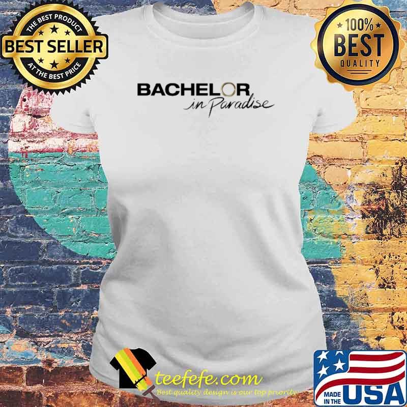 Bachelor In Paradise s Laides tee Bachelor In Paradise s Laides tee