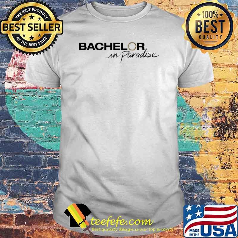 Bachelor In Paradise shirt Bachelor In Paradise shirt