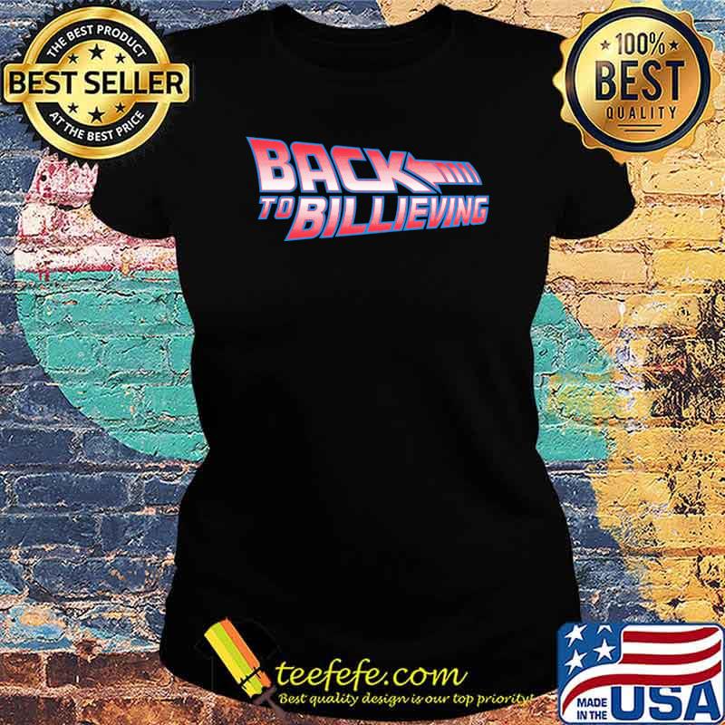Back to billieving s Ladies tee Back to billieving s Ladies tee