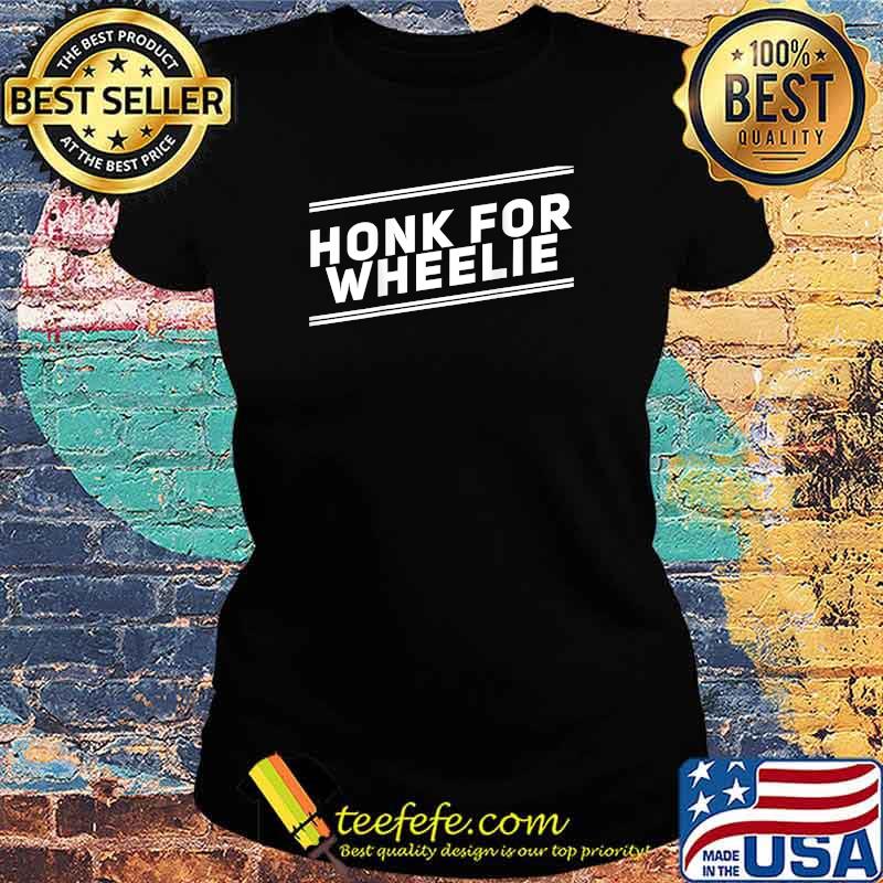 Backprint - Honk For Wheelie T-Shirt Ladies tee Backprint - Honk For Wheelie T-Shirt Ladies tee