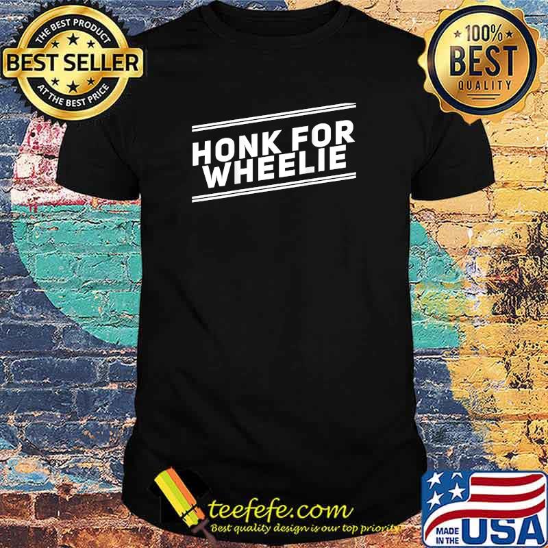Backprint - Honk For Wheelie T-Shirt Backprint - Honk For Wheelie T-Shirt