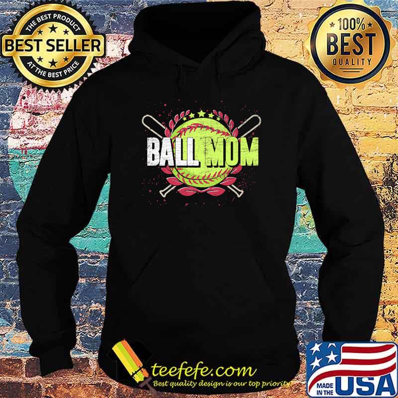 Ball Mom Softball Lover Mothers Day T-Shirt Hoodie Ball Mom Softball Lover Mothers Day T-Shirt Hoodie