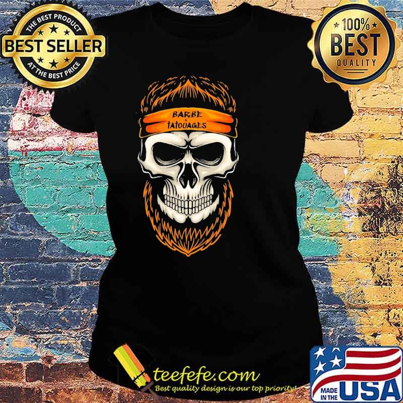 Barbe Tatouages Skull Beard Shirt Ladies tee Barbe Tatouages Skull Beard Shirt Ladies tee