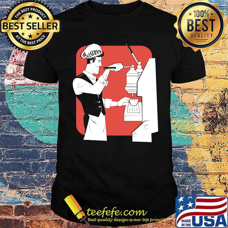 Barista Coffee Maker Cup Mug Café Espresso Cappuccino Decaf T-Shirt Barista Coffee Maker Cup Mug Café Espresso Cappuccino Decaf T-Shirt
