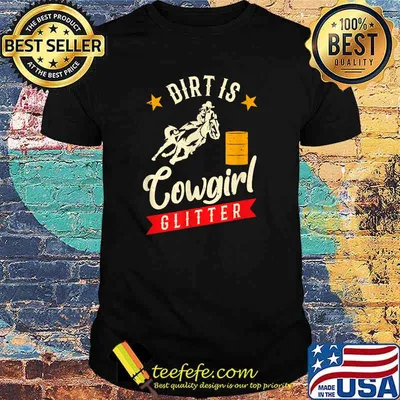 Barrel Racing Dirt Is Cowgirl Glitter Rodeo Outfit T-Shirt