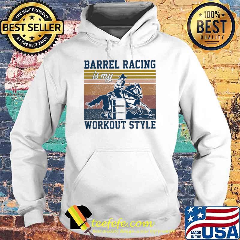 Barrel Racing Is My Workout Style Vintage Retro s Hoodie Barrel Racing Is My Workout Style Vintage Retro s Hoodie