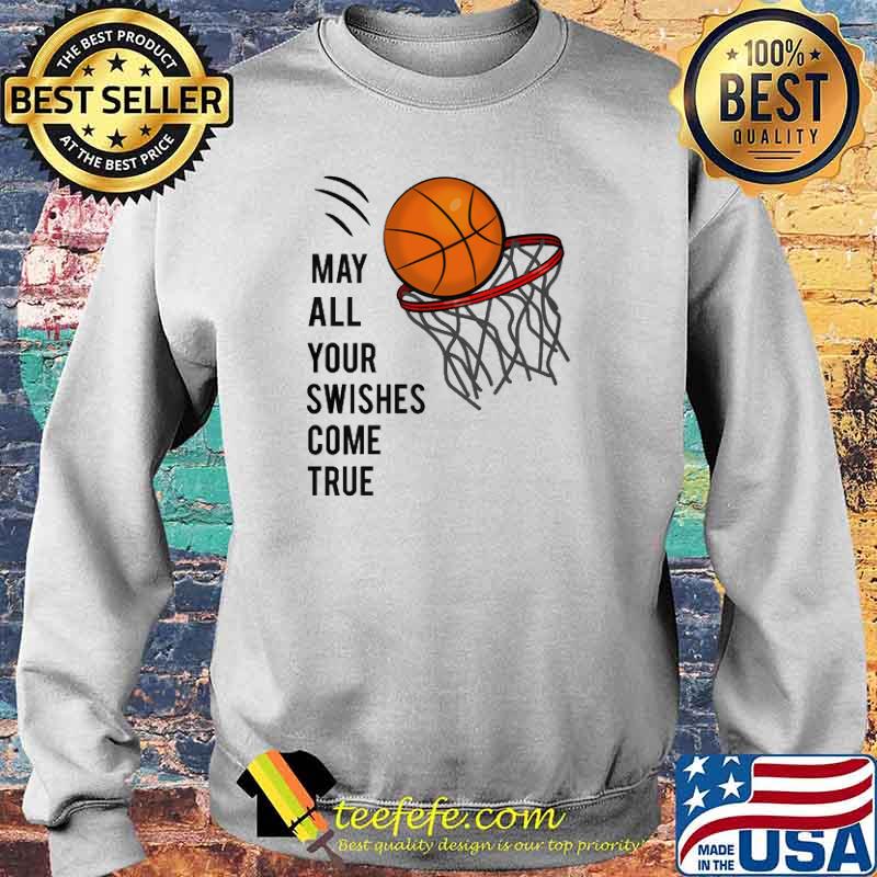 Basketball may all your swishes come true s Sweater Basketball may all your swishes come true s Sweater