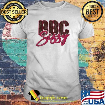 Bbc sissy shirt