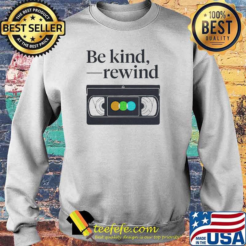Be kind rewind s Sweater Be kind rewind s Sweater