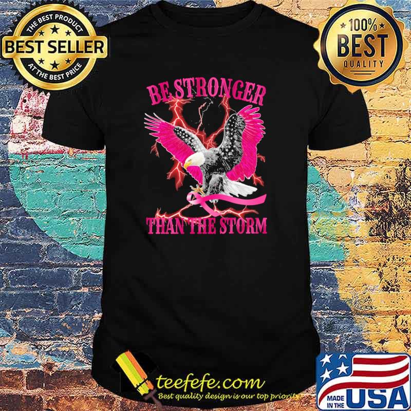 Be stronger than the storm eagle angel breast cancer awareness shirt