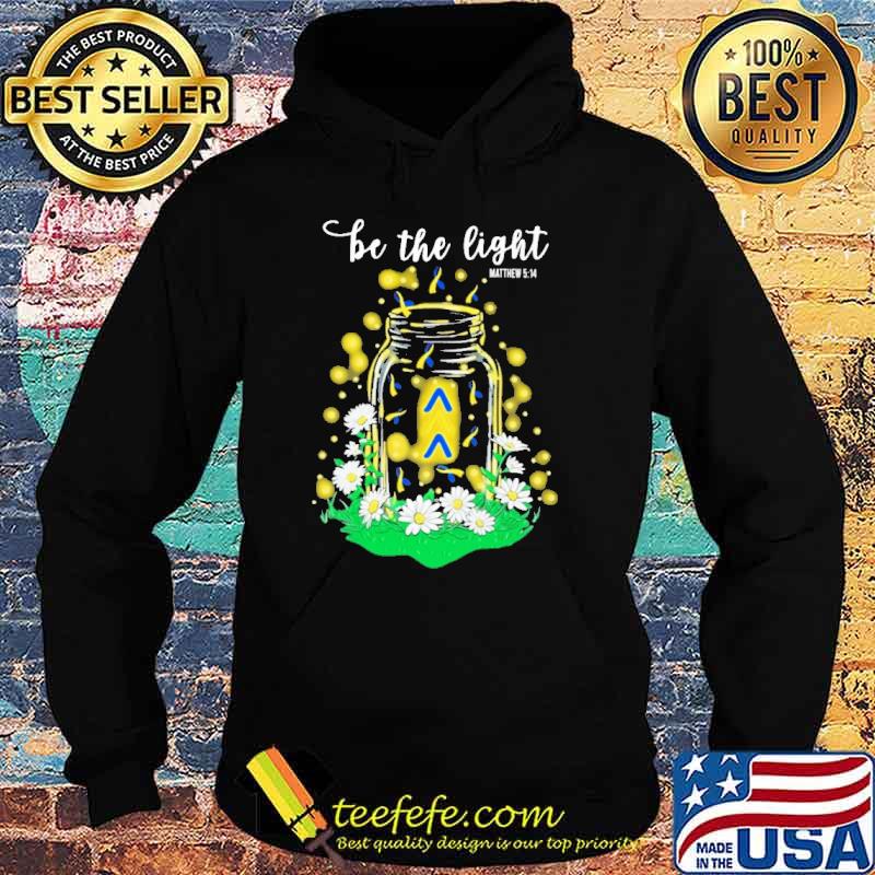 Be The Light Flower Shirt Hoodie Be The Light Flower Shirt Hoodie