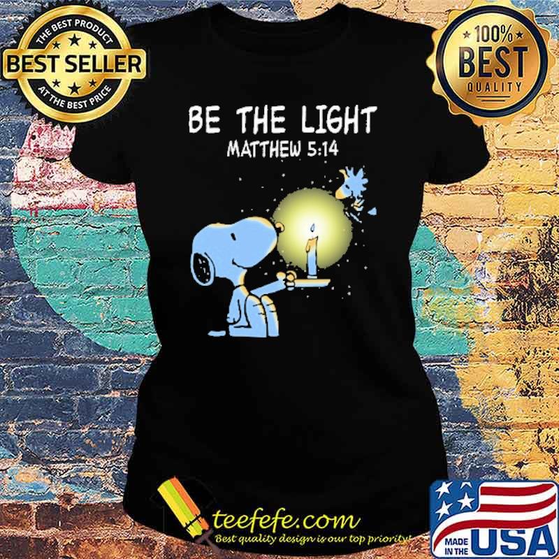 Be the light matthew 5 14 snoopy woodstock s Ladies tee Be the light matthew 5 14 snoopy woodstock s Ladies tee