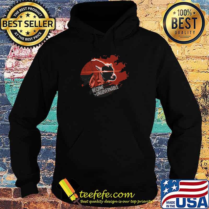 Become ungovernable cow s Hoodie Become ungovernable cow s Hoodie