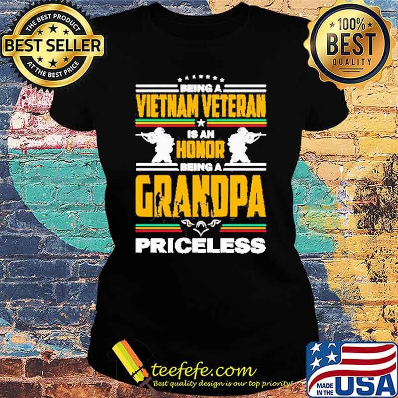 Being a Vietnam Veteran is an honor being a grandpa priceless s Ladies tee Being a Vietnam Veteran is an honor being a grandpa priceless s Ladies tee