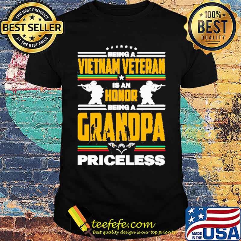 Being a Vietnam Veteran is an honor being a grandpa priceless shirt