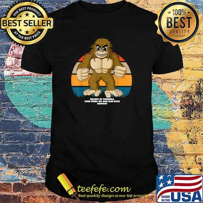 Believe In Yourself Even When No One Else Does Bigfoot Inspirational Vintage T-Shirt