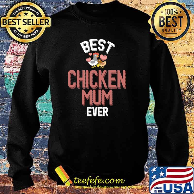 Best Chicken Mum Ever T-Shirt Sweater Best Chicken Mum Ever T-Shirt Sweater