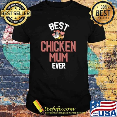 Best Chicken Mum Ever T-Shirt